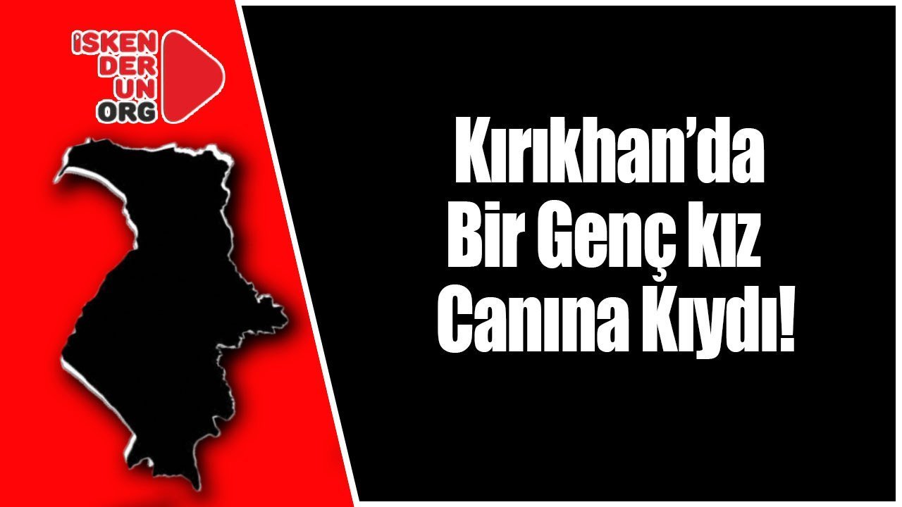 Genç Kız Canına Kıydı!