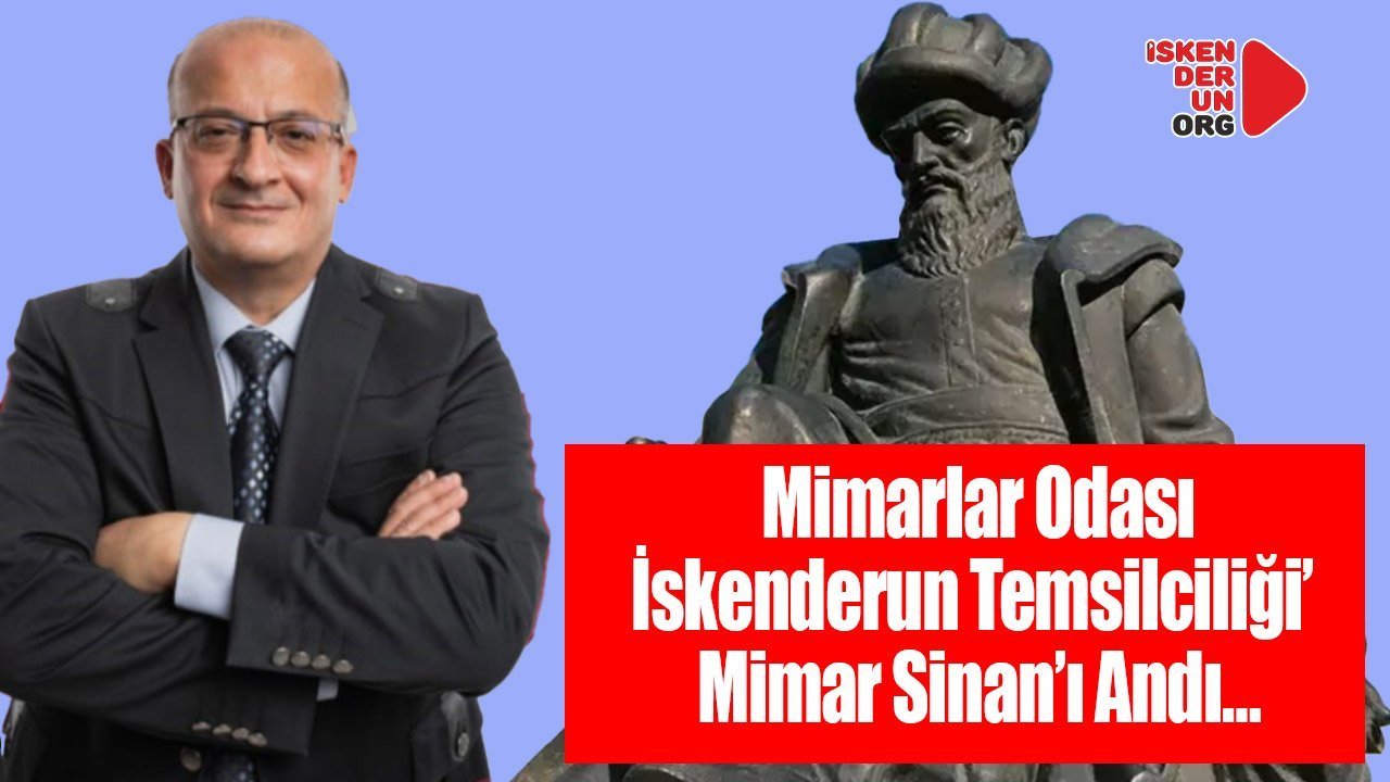 İskenderun Mimarlar Odası Mimar Sinan’ı Andı…