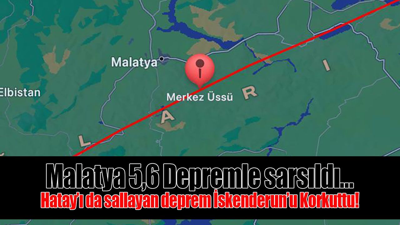 Malatya 5,6 Depremle sarsıldı…