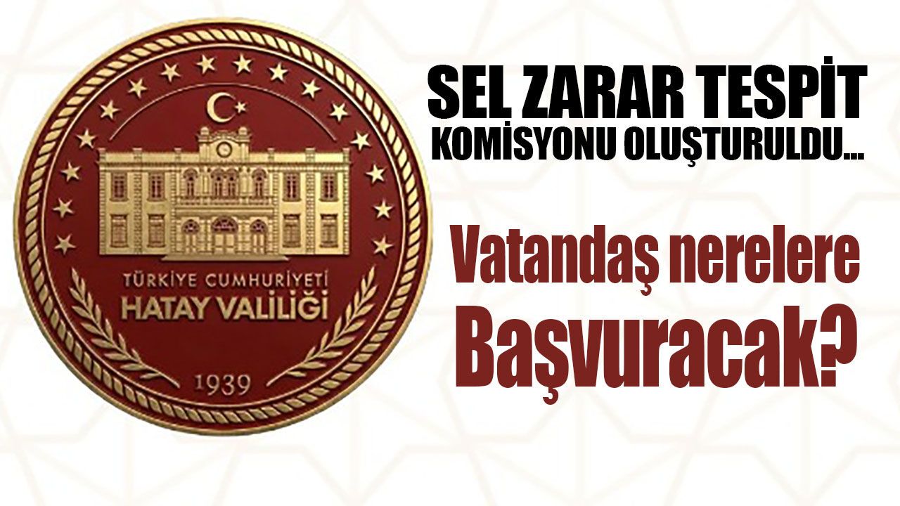 Hatay’da Yağış Hasar Tespit Başvurusu başladı
