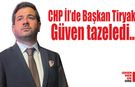 CHP İl'de Başkan Tiryaki güven tazeledi…