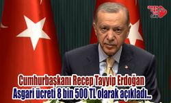 Erdoğan Asgari ücreti 8 bin 500 TL olarak açıkladı…