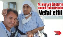 Av. Mustafa Özbolat’ın annesi vefat etti…