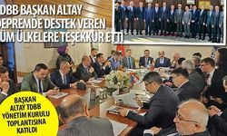 TDBB Başkanı Altay Depremde Destek Veren Tüm Ülkelere Teşekkür Etti