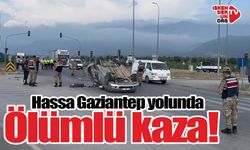 Hassa Gaziantep yolunda ölümlü kaza!