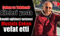 Emekli eğitimci-turizmci Mustafa Çeken vefat etti