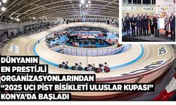 Dünyanın en prestijli organizsyonlarından "2025 UCI pist bisikleti uluslar kupası" konya'da başladı 