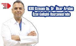 KBB Uzmanı Op. Dr. İlker Arslan Gelişim’de