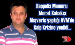 Polis Memuru AVM’de Kalp Krizine yenildi…