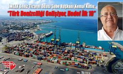 Kemal Kutlu: “Türk Denizciliği Gelişiyor, Hedef İlk 10”