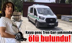Kayıp genç Tren Garı yakınında ölü bulundu!