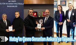 Hatay’ın Çevre Sorunları Ankara’ya Taşındı...