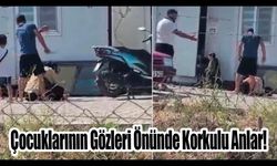 Çocuklarının Gözleri Önünde Korkulu Anlar!