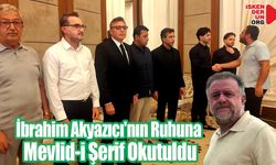 İbrahim Akyazıcı'nın Ruhuna Mevlid-i Şerif Okutuldu
