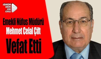 Eski Nüfus Müdürü Mehmet Celal Çift Vefat Etti