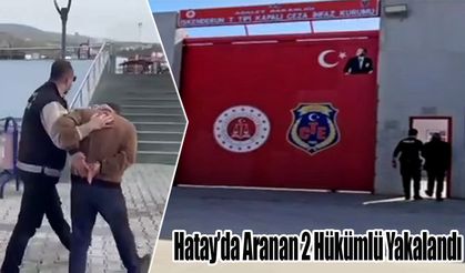 Hatay’da Aranan 2 Hükümlü Yakalandı