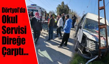Dörtyol’da Okul Servisi Direğe Çarptı…