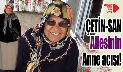 Mersin'de Çetin SAN A.Ş Ailesinin Anne acısı…