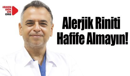 Alerjik Riniti Hafife Almayın!