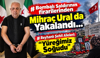 Bombalı Saldırının firarilerinden Mihraç Ural da Yakalandı…