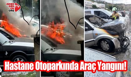 Hastane Otoparkında Araç Yangını!