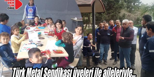 Türk Metal Sendikası üyeleri ile aileleriyle…