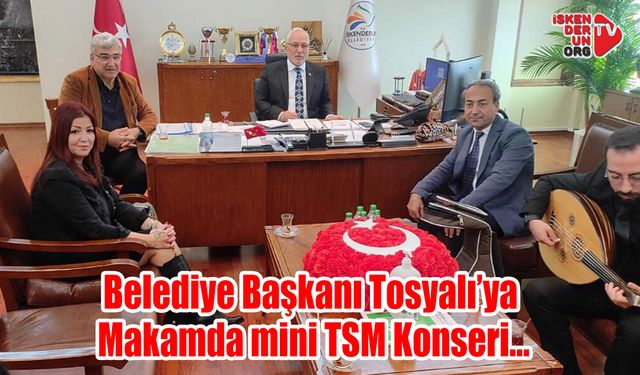 Başkan Tosyalı’ya makamda mini TSM Konseri…