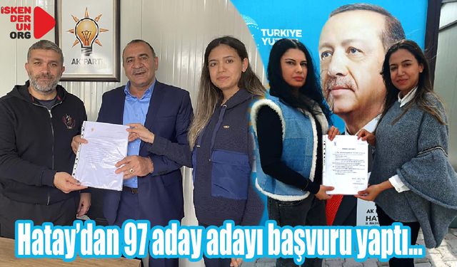 Hatay’dan 97 aday adayı başvuru yaptı…