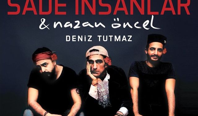 Nazan Öncel ‘in yeni keşfi “Sade İnsanlar”