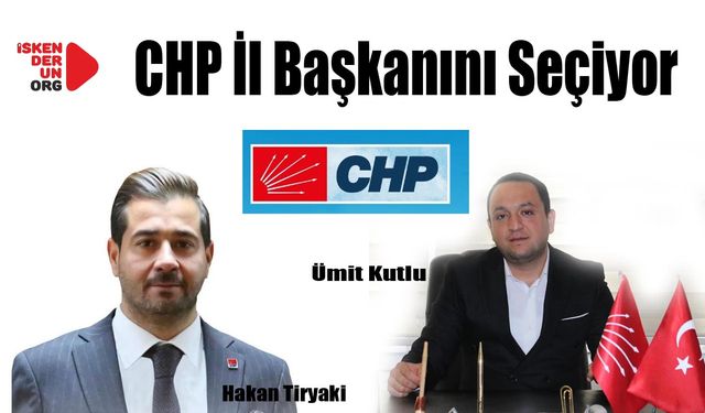 CHP İl Başkanlığında iki Aday Yarışacak