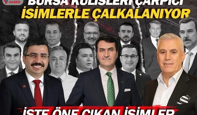 Bursa’nın kimler hangi ilçeden belediye başkan adayı olacak?