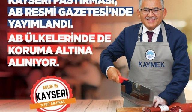 Büyükkılıç: “Pastırmamızın tescil başvurusu, AB Resmi Gazetesi’nde yayımlandı”