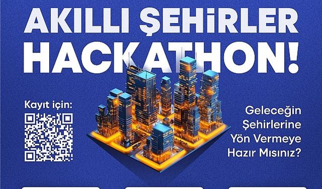 Akıllı Şehirler hackathonu ile geleceği birlikte şekillendirecekler