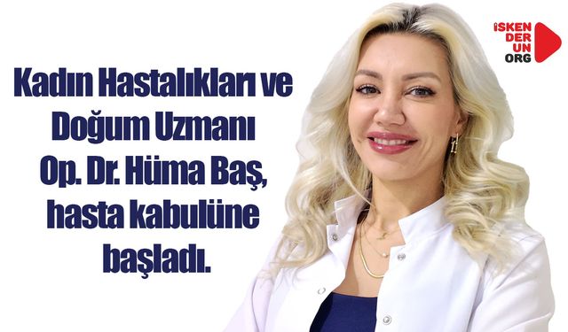 Op. Dr. Hüma Baş, Palmiye’de Hasta Kabulüne Başladı