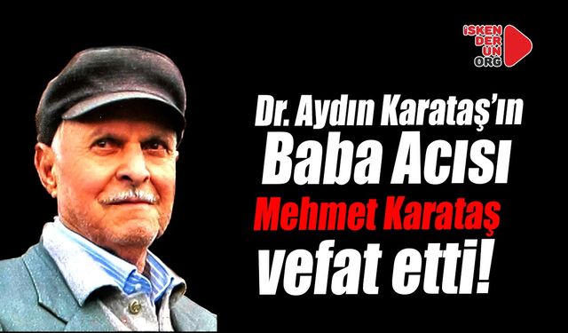 Dr. Aydın Karataş’ın Baba Acısı