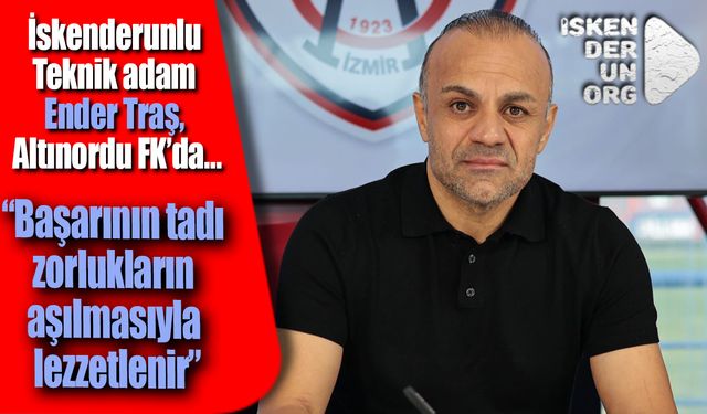 Teknik adam Ender Traş, Altınordu FK’da…