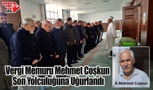 Vergi Memuru Mehmet Coşkun Sonsuzluğa Uğurlandı