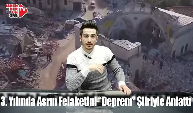 3. Yılında Asrın Felaketini “Deprem” Şiiriyle Anlattı