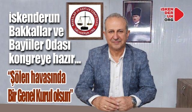 İskenderun Bakkallar ve Bayiiler Odası kongreye hazır…