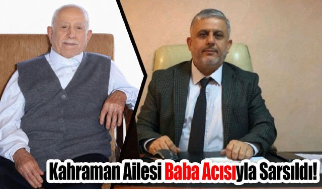 Kahraman Ailesi Baba Acısıyla Sarsıldı