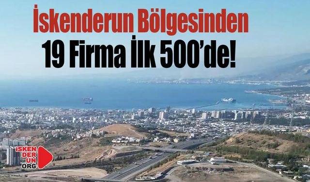 İSO 500 Büyük Sanayi Listesini açıkladı…
