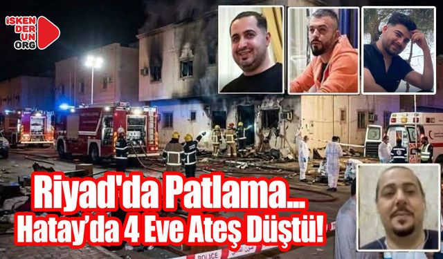 Riyad'daki Patlamada 4 Hataylı Hayatını Kaybetti