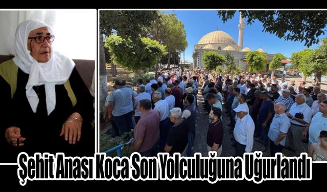 Şehit Anası Koca Son Yolculuğuna Uğurlandı