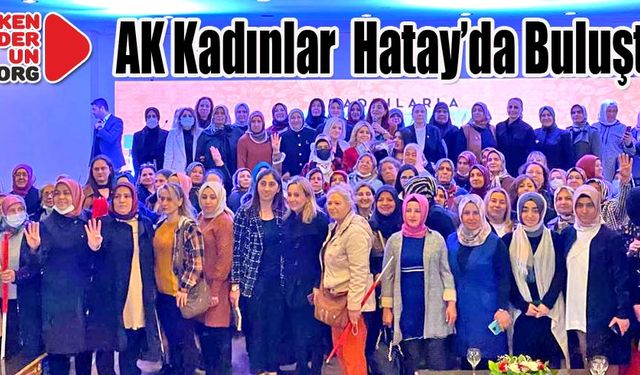 AK Kadınlar “Kadın Emeği Türkiye'nin İstikbal’inde Buluştu