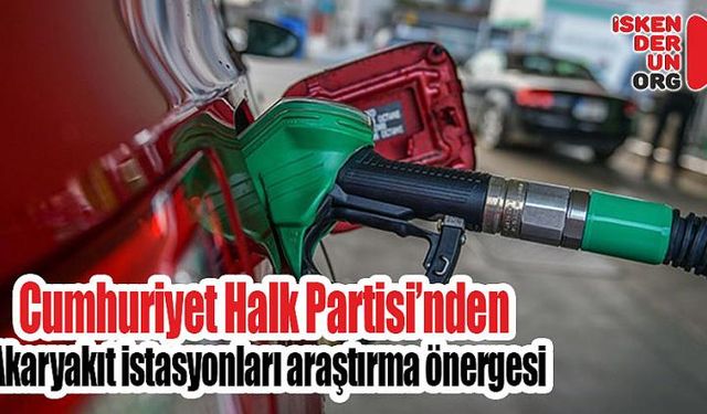 CHP'den Akaryakıt istasyonları araştırma önergesi