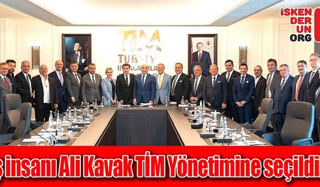 İş insanı Ali Kavak TİM Yönetimine seçildi…