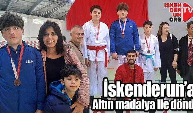 İskenderun’a altın madalya ile döndü…