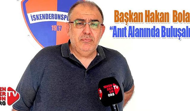 Bolat; “Anıt Alanında Buluşalım”