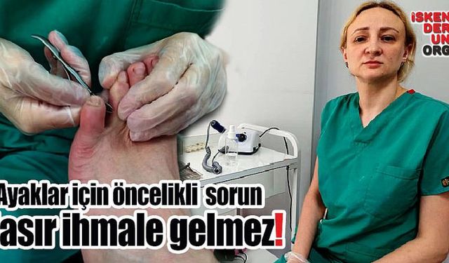 “Ayakta nasır yaşam kalitesini düşürür, ihmale gelmez!”