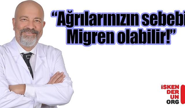 Ağrılarınızın Sebebi Migren Olabilir!